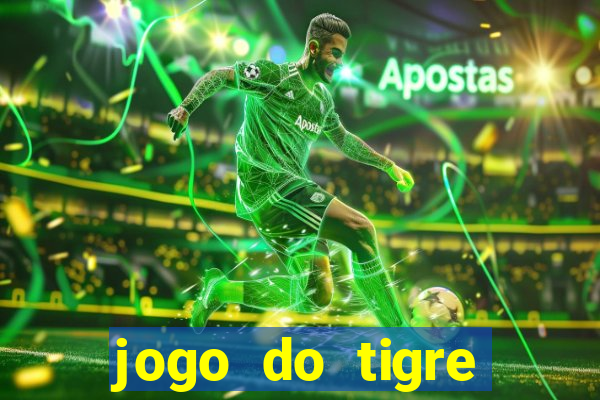 jogo do tigre ganhar dinheiro