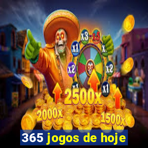 365 jogos de hoje