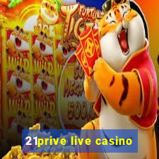 21prive live casino