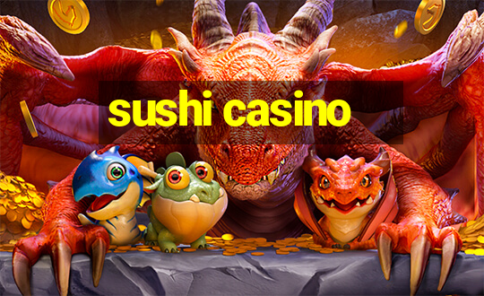 sushi casino