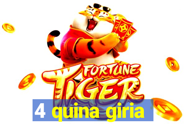 4 quina giria