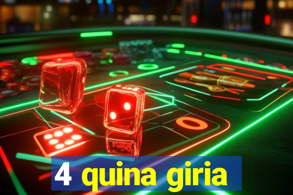 4 quina giria