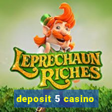 deposit 5 casino