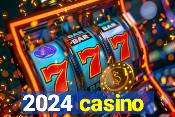 2024 casino