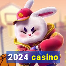 2024 casino