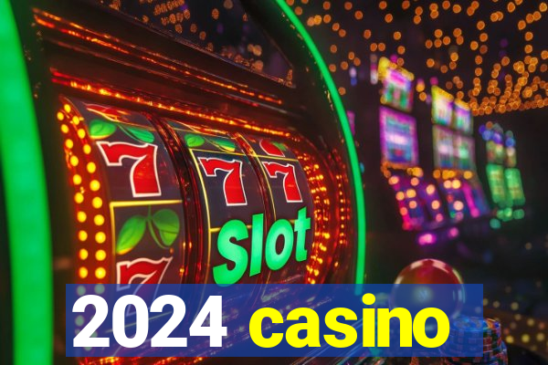 2024 casino