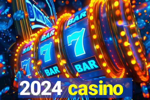 2024 casino