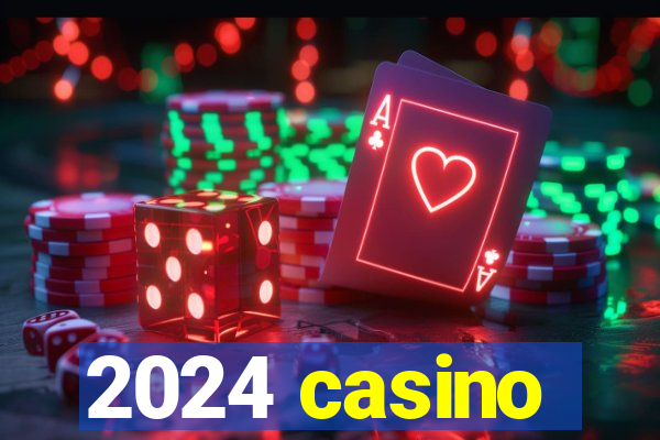 2024 casino