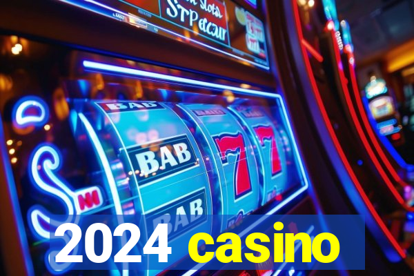 2024 casino