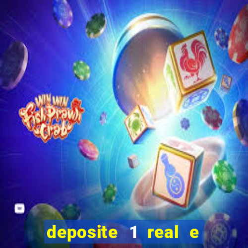 deposite 1 real e ganhe b?nus