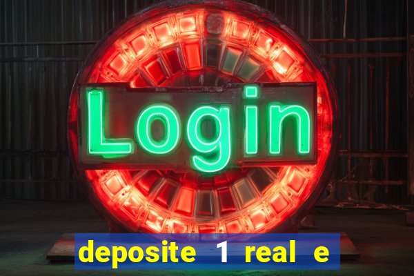 deposite 1 real e ganhe b?nus