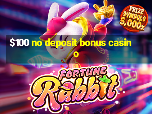 $100 no deposit bonus casino