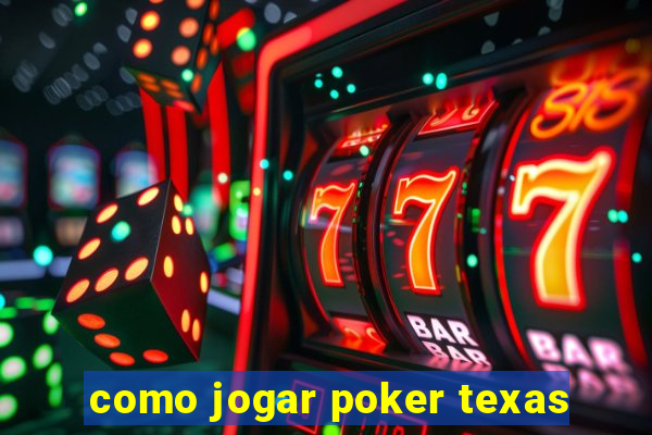 como jogar poker texas