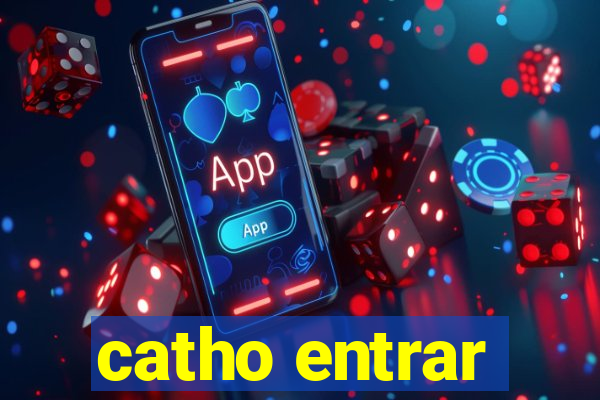 catho entrar