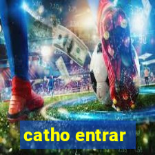 catho entrar