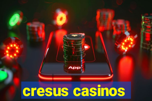 cresus casinos