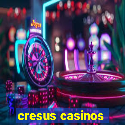 cresus casinos