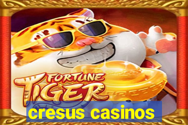 cresus casinos