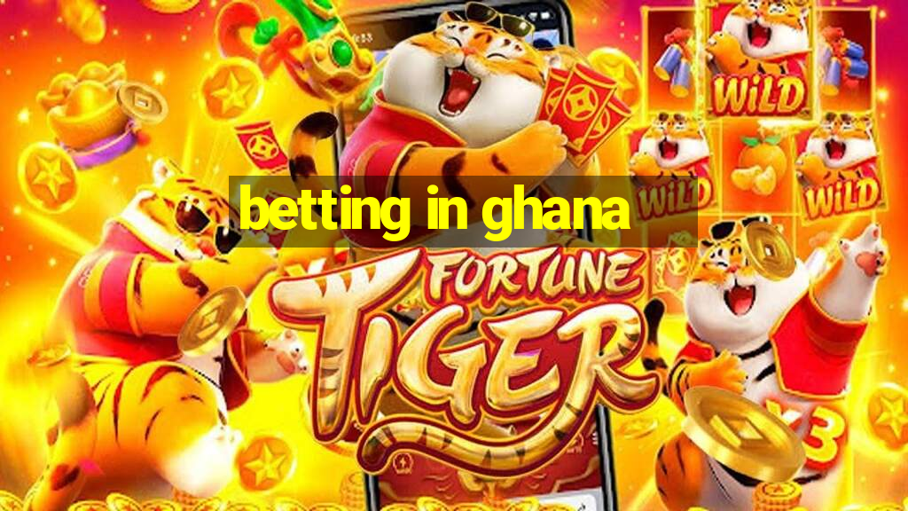 betting in ghana