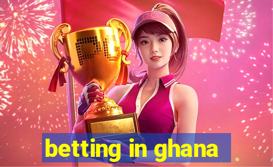 betting in ghana