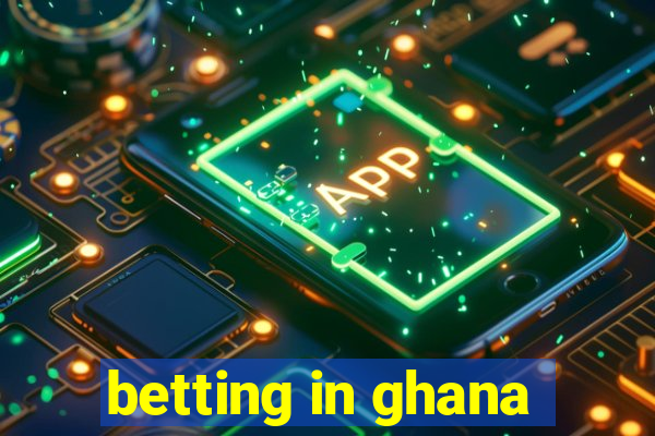 betting in ghana