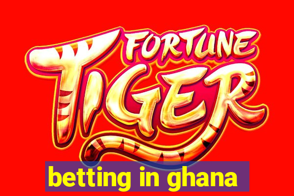 betting in ghana