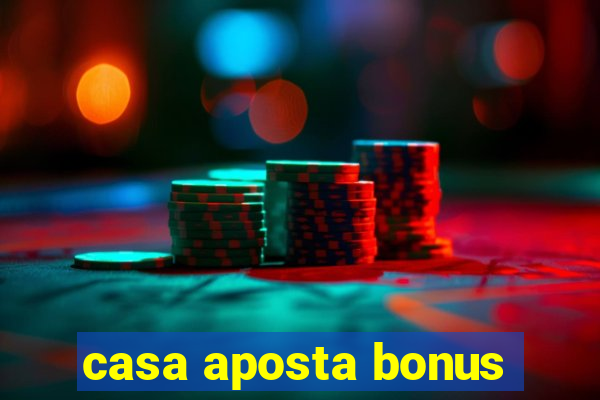 casa aposta bonus