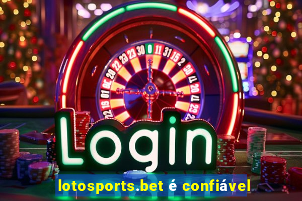 lotosports.bet é confiável