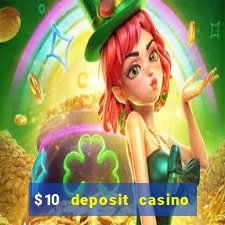 $10 deposit casino real money