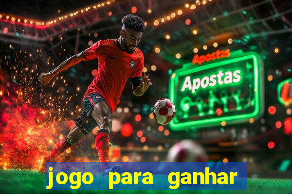 jogo para ganhar dinheiro de gra?a