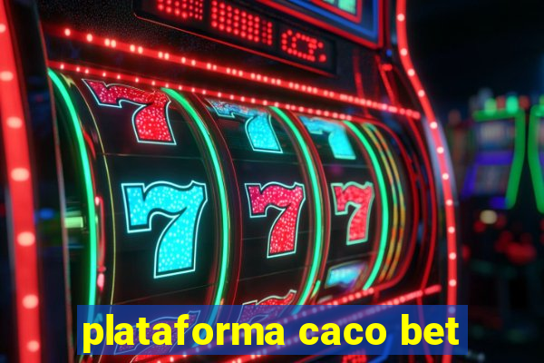 plataforma caco bet