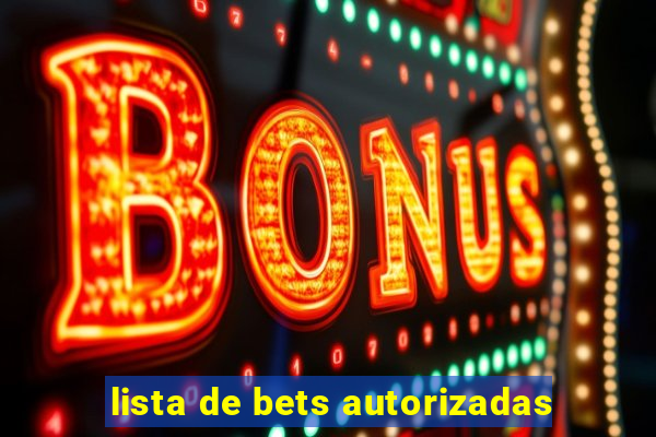 lista de bets autorizadas