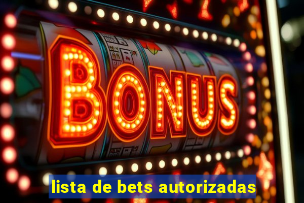 lista de bets autorizadas