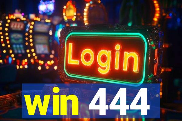 win 444