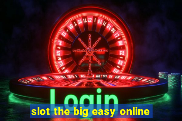 slot the big easy online