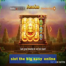 slot the big easy online