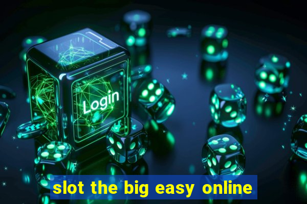 slot the big easy online