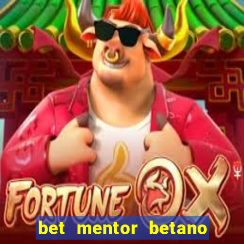 bet mentor betano é confiável