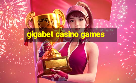 gigabet casino games