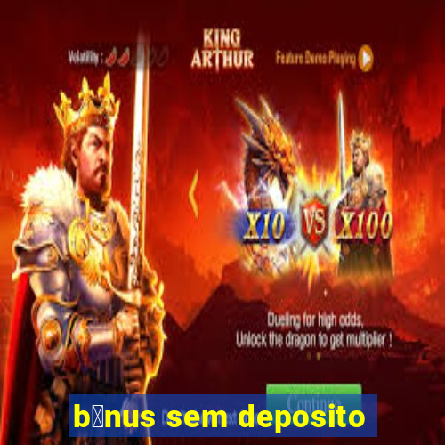 b么nus sem deposito