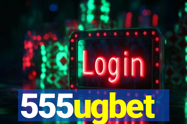 555ugbet