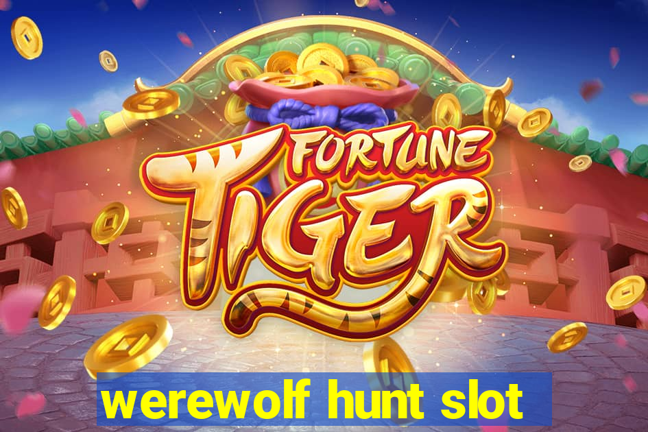 werewolf hunt slot