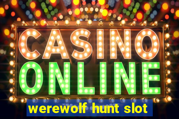 werewolf hunt slot