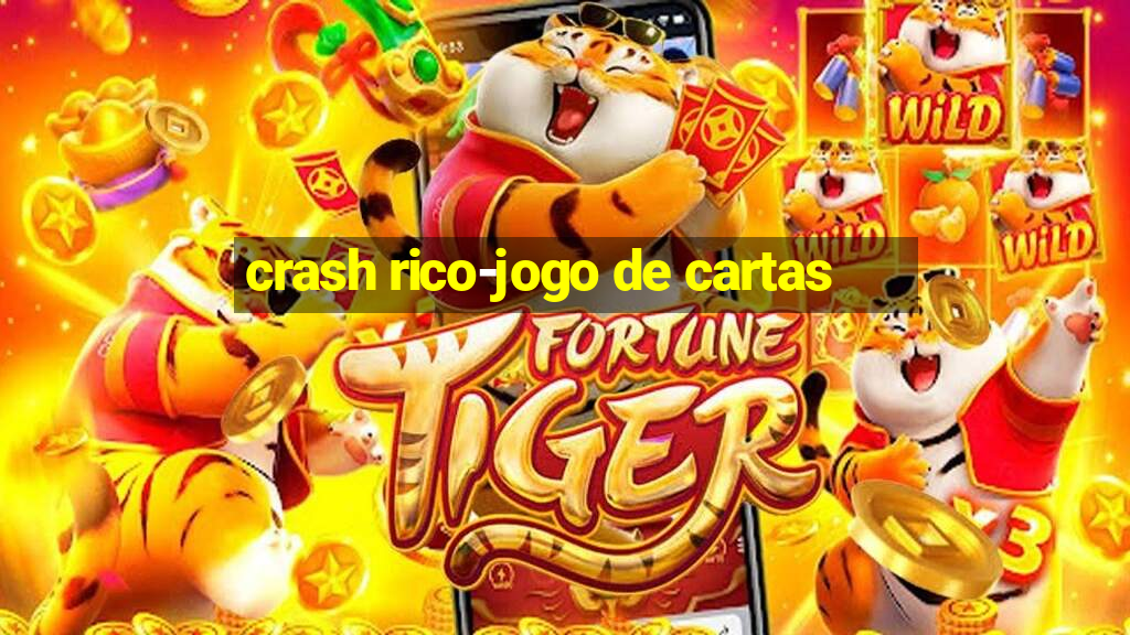 crash rico-jogo de cartas