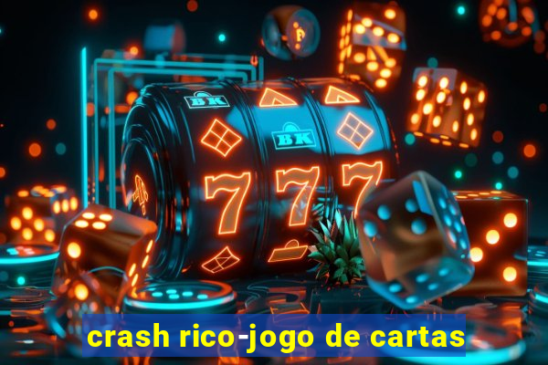 crash rico-jogo de cartas