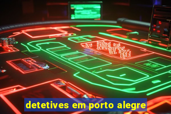 detetives em porto alegre