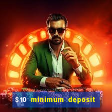 $10 minimum deposit online casinos