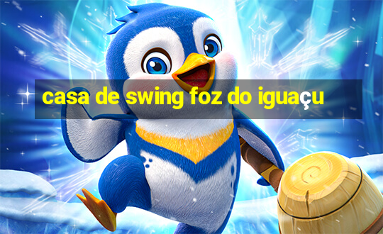 casa de swing foz do iguaçu