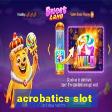 acrobatics slot