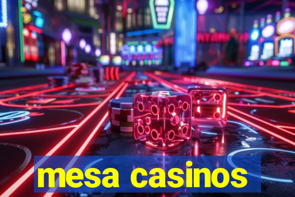 mesa casinos